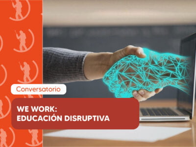 We work: Educación Disruptiva We work: Educación Disruptiva
