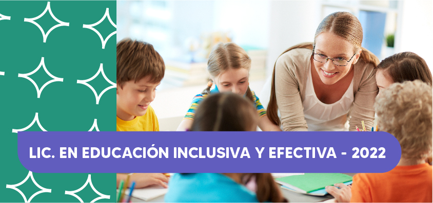 Lic. en Educación Inclusiva y Efectiva 2022